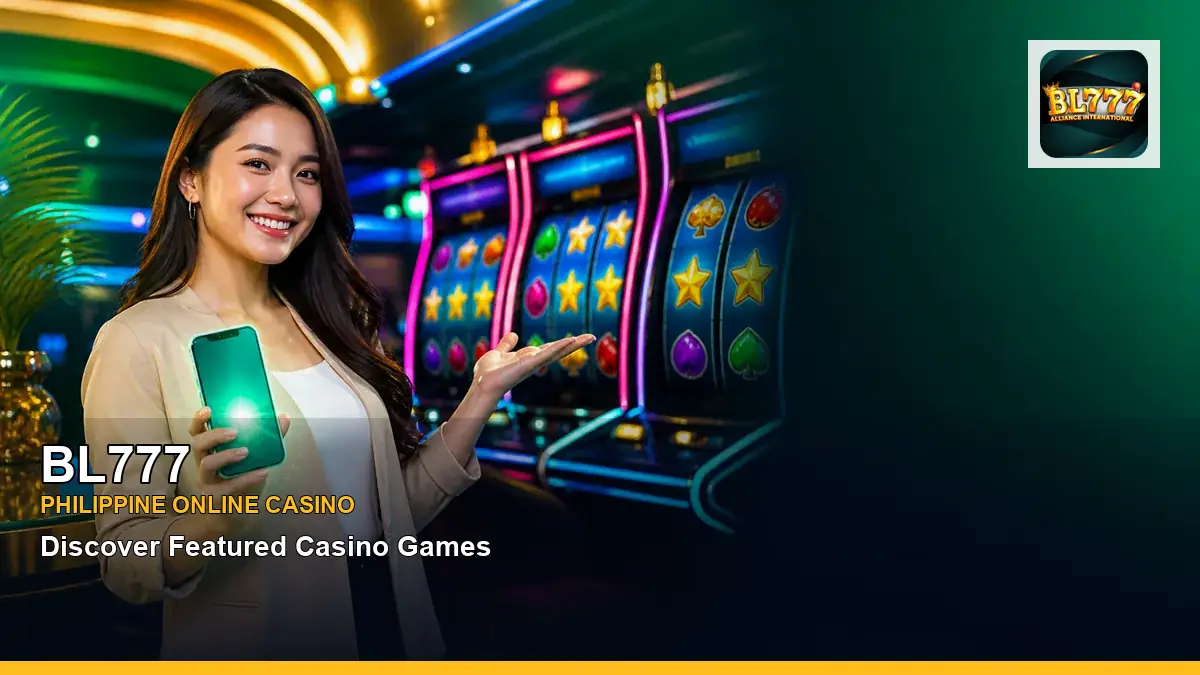 BL777 featured slots and live casino guide for Philippine players with featured game highlights